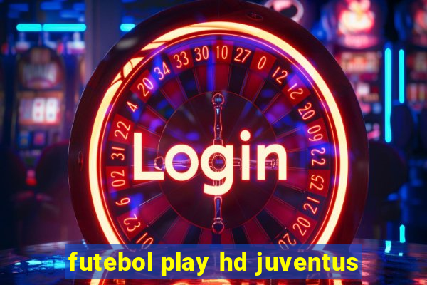 futebol play hd juventus